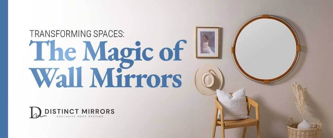 Transforming Spaces: The Magic of Wall Mirrors