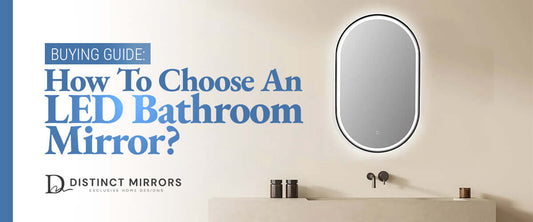 Buying Guide: How to Choose an LED Bathroom Mirror