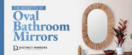 The Benefits of Oval Bathroom Mirrors