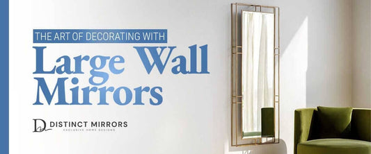 The Art of Decorating with Large Wall Mirrors