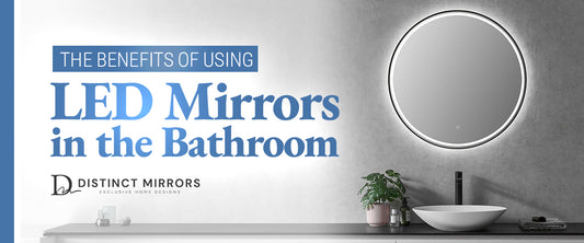The Benefits of Using LED Mirrors in the Bathroom