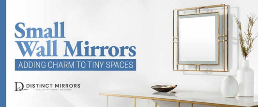 Small Wall Mirrors: Adding Charm to Tiny Spaces