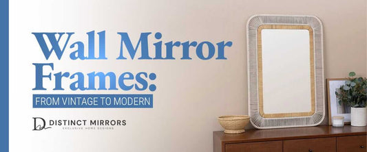 Wall Mirror Frames: From Vintage to Modern