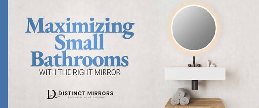 Maximizing Small Bathrooms with the Right Mirror